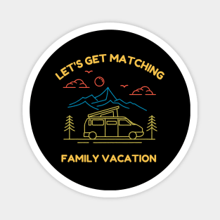 Lets Get Matching Family Vacation - 2 Magnet